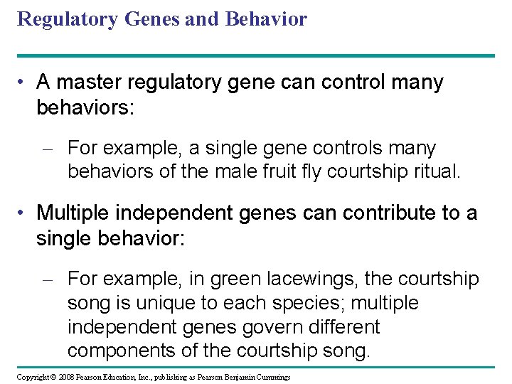 Regulatory Genes and Behavior • A master regulatory gene can control many behaviors: –