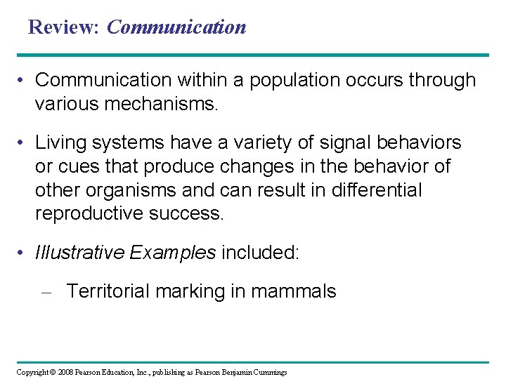 Review: Communication • Communication within a population occurs through various mechanisms. • Living systems
