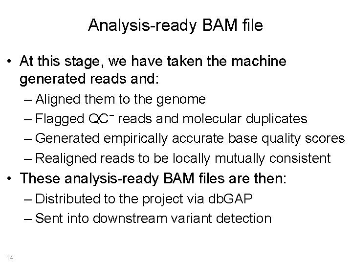 Analysis-ready BAM file • At this stage, we have taken the machine generated reads