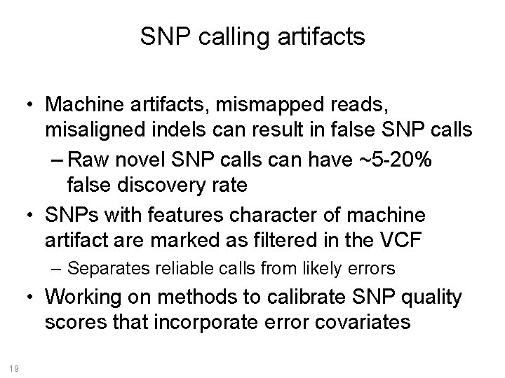 SNP calling artifacts • Machine artifacts, mismapped reads, misaligned indels can result in false
