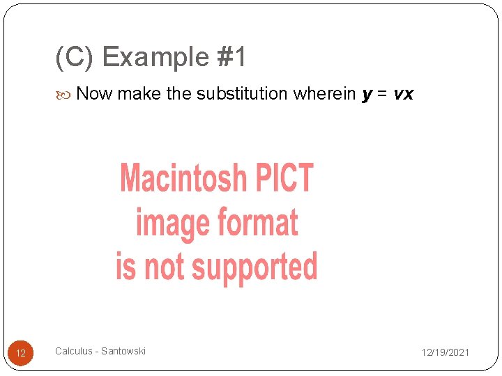 (C) Example #1 Now make the substitution wherein y = vx 12 Calculus -