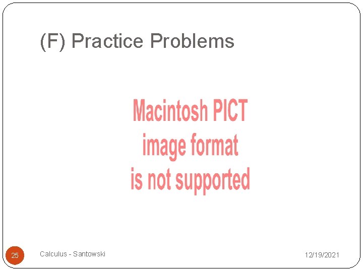 (F) Practice Problems 25 Calculus - Santowski 12/19/2021 