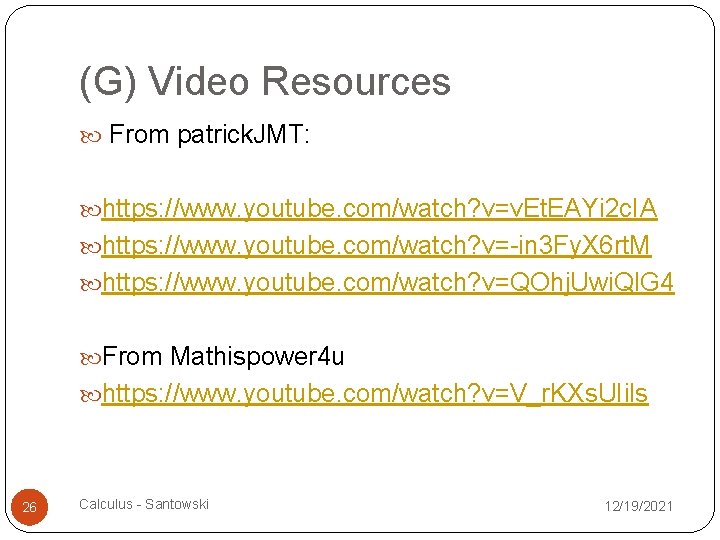 (G) Video Resources From patrick. JMT: https: //www. youtube. com/watch? v=v. Et. EAYi 2