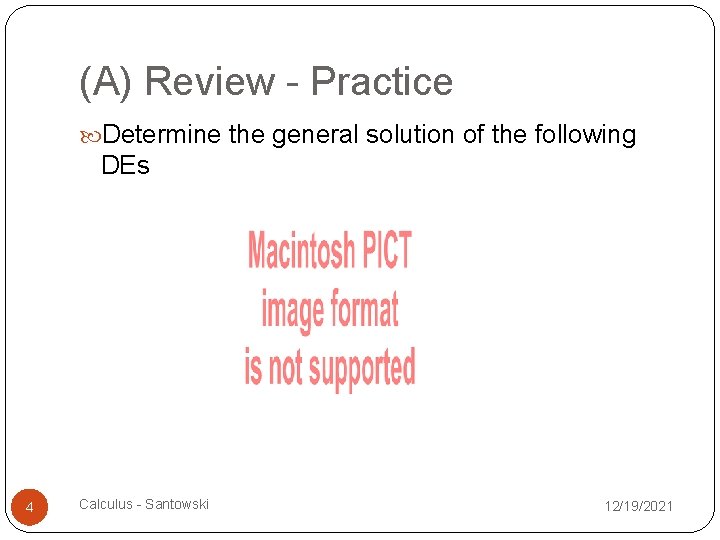 (A) Review - Practice Determine the general solution of the following DEs 4 Calculus
