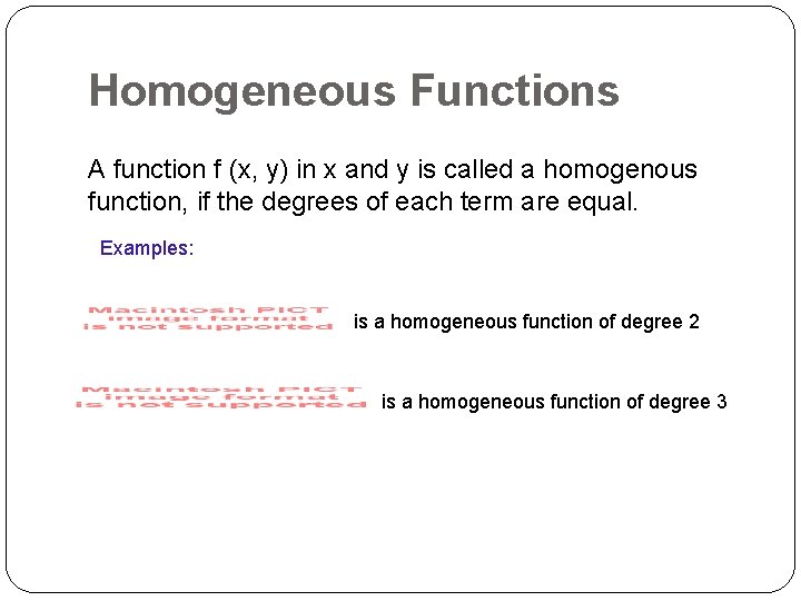 Homogeneous Functions A function f (x, y) in x and y is called a