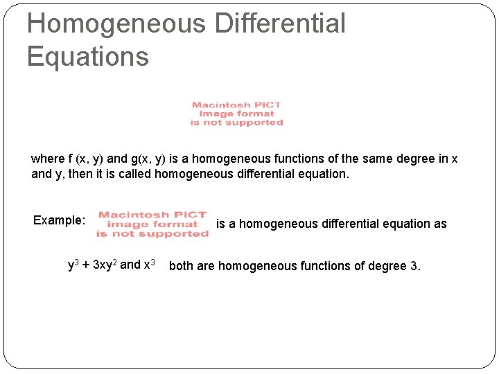 Homogeneous Differential Equations where f (x, y) and g(x, y) is a homogeneous functions