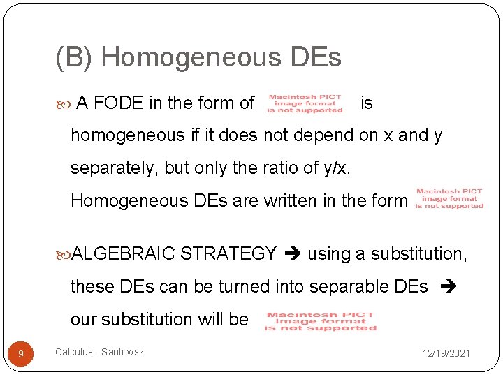 (B) Homogeneous DEs A FODE in the form of is homogeneous if it does