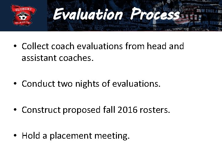 Sudbury Youth Process Soccer Evaluation Youth Soccer League (BAYS). Association • Collect coach evaluations