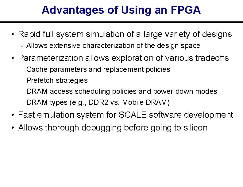 Advantages of Using an FPGA • Rapid full system simulation of a large variety