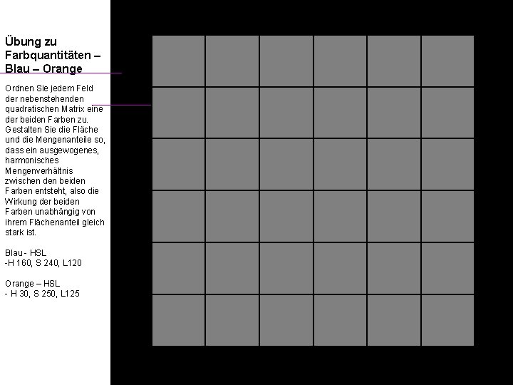 Übung zu Farbquantitäten – Blau – Orange Ordnen Sie jedem Feld der nebenstehenden quadratischen