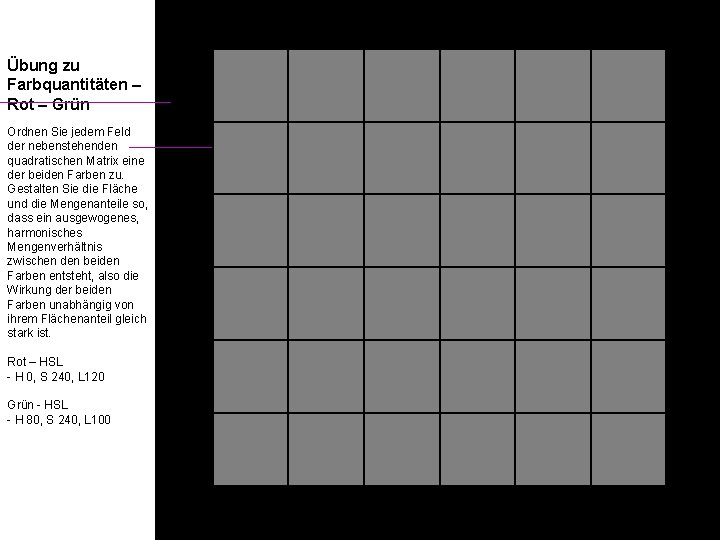 Übung zu Farbquantitäten – Rot – Grün Ordnen Sie jedem Feld der nebenstehenden quadratischen