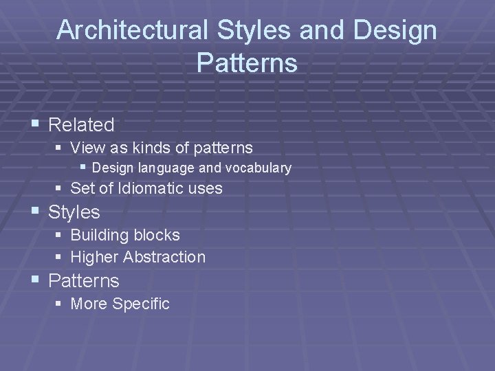 Architectural Styles and Design Patterns § Related § View as kinds of patterns § Architectural Styles and Design Patterns § Related § View as kinds of patterns §