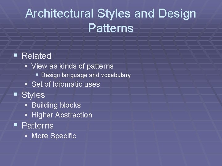 Architectural Styles and Design Patterns § Related § View as kinds of patterns §