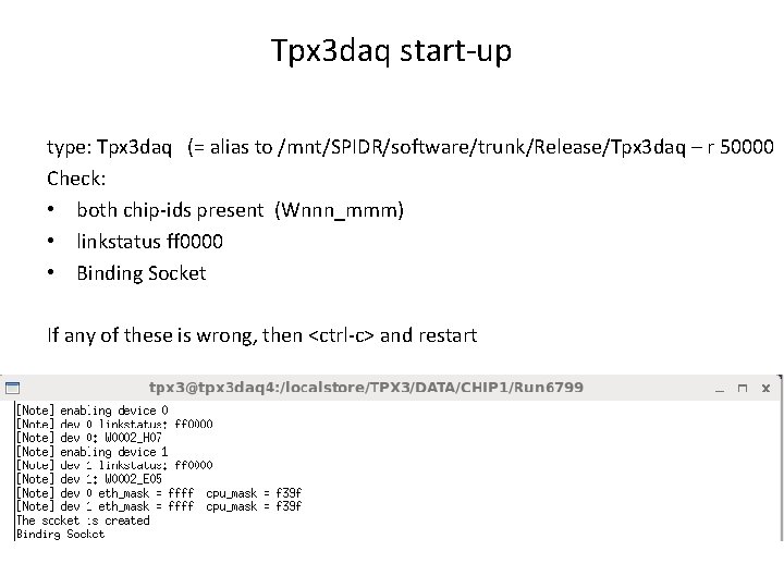 Tpx 3 daq start-up type: Tpx 3 daq (= alias to /mnt/SPIDR/software/trunk/Release/Tpx 3 daq