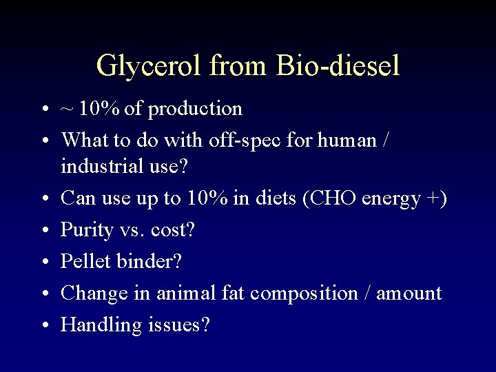 Glycerol from Bio-diesel • ~ 10% of production • What to do with off-spec