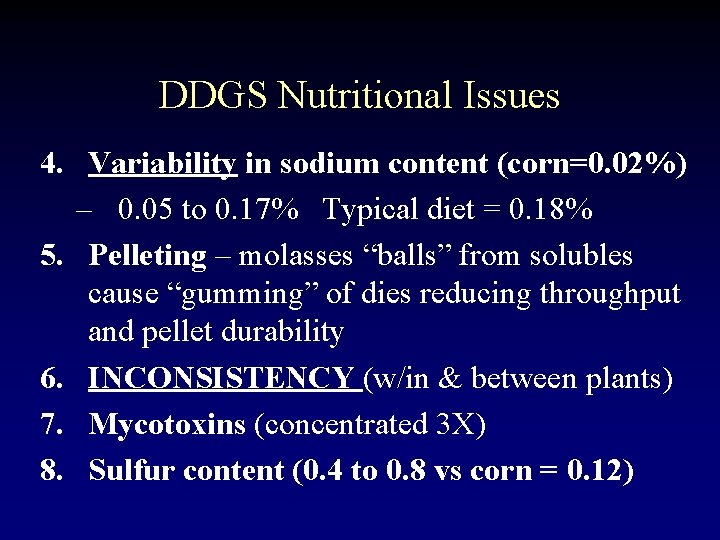 DDGS Nutritional Issues 4. Variability in sodium content (corn=0. 02%) – 0. 05 to