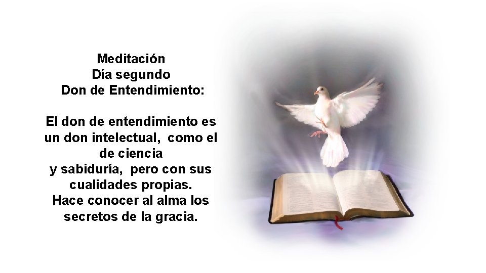 Meditación Día segundo Don de Entendimiento: El don de entendimiento es un don intelectual,