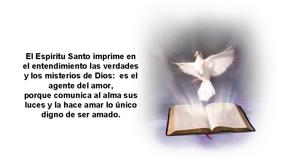 El Espíritu Santo imprime en el entendimiento las verdades y los misterios de Dios: