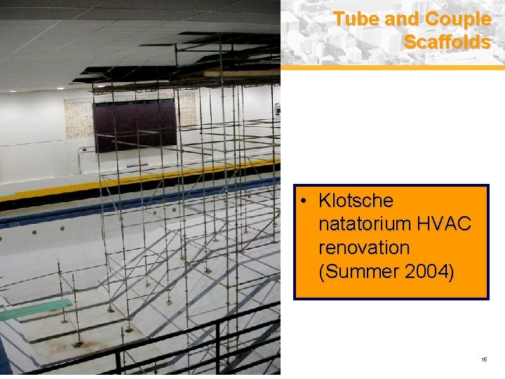 Tube and Couple Scaffolds • Klotsche natatorium HVAC renovation (Summer 2004) USA (v. 2008)
