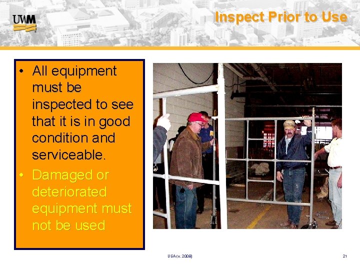 Inspect Prior to Use • All equipment must be inspected to see that it