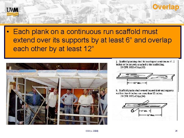 Overlap • Each plank on a continuous run scaffold must extend over its supports