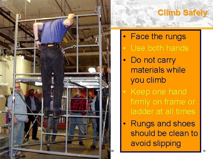 Climb Safely • Face the rungs • Use both hands • Do not carry