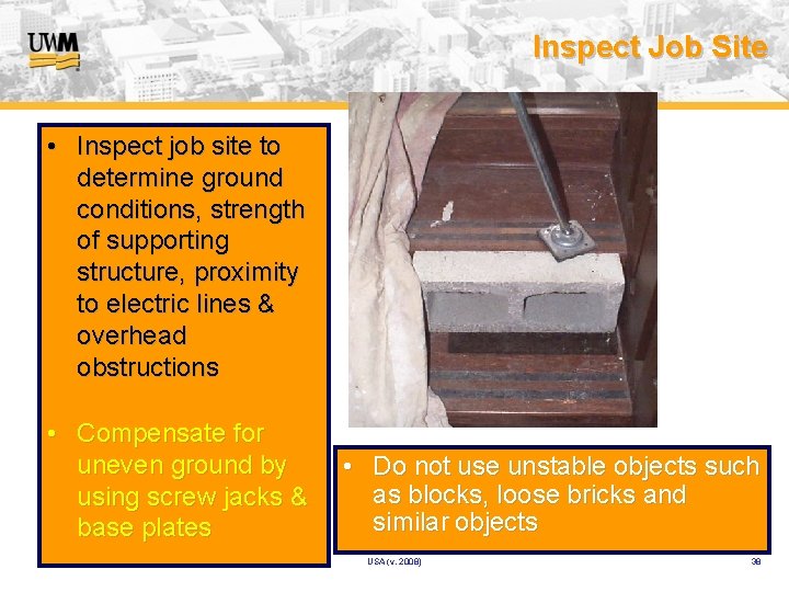 Inspect Job Site • Inspect job site to determine ground conditions, strength of supporting