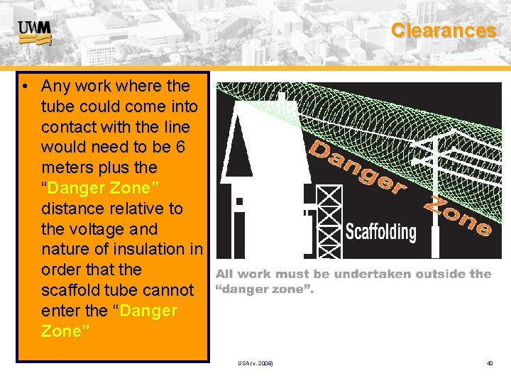 Clearances • Any work where the tube could come into contact with the line