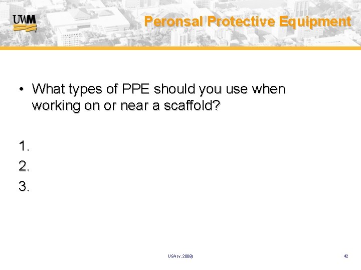 Peronsal Protective Equipment • What types of PPE should you use when working on