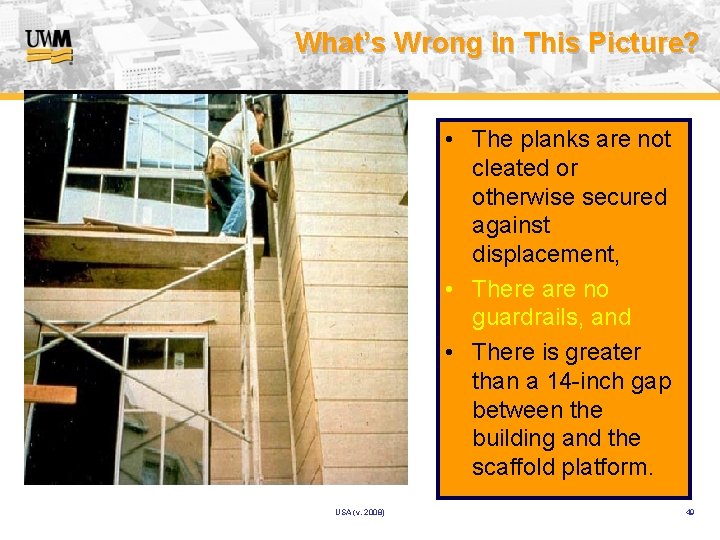 What’s Wrong in This Picture? • The planks are not cleated or otherwise secured