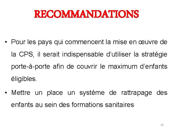 RECOMMANDATIONS • Pour les pays qui commencent la mise en œuvre de la CPS,