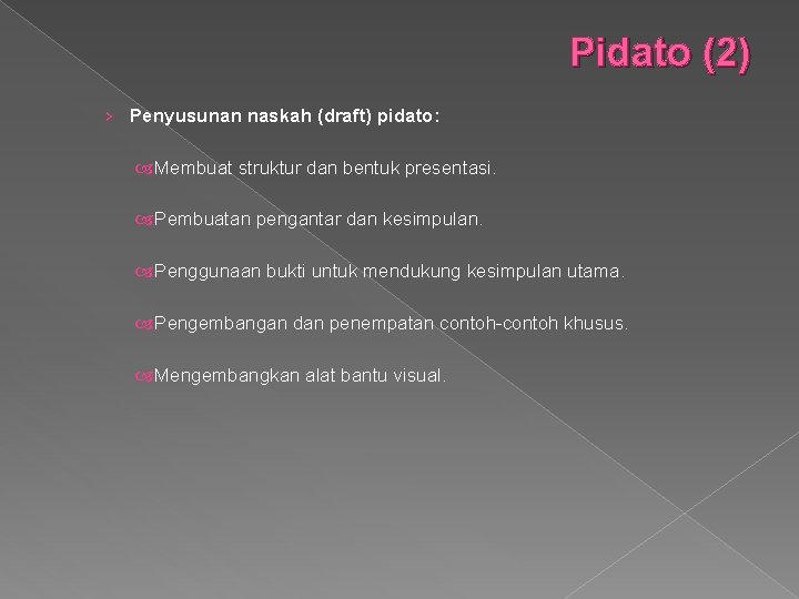 Pidato (2) › Penyusunan naskah (draft) pidato: Membuat struktur dan bentuk presentasi. Pembuatan pengantar