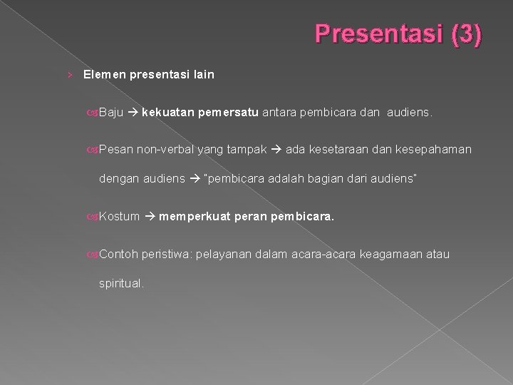 Presentasi (3) › Elemen presentasi lain Baju kekuatan pemersatu antara pembicara dan audiens. Pesan