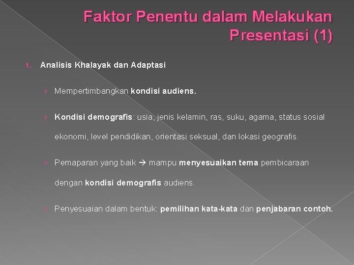 Faktor Penentu dalam Melakukan Presentasi (1) 1. Analisis Khalayak dan Adaptasi › Mempertimbangkan kondisi