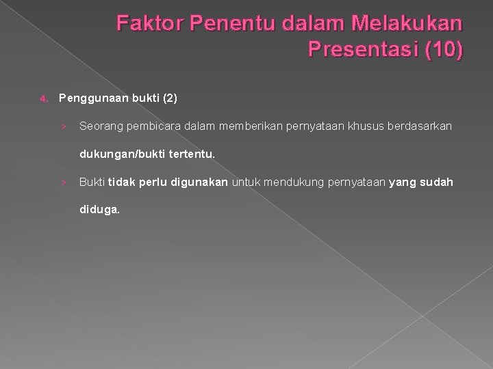 Faktor Penentu dalam Melakukan Presentasi (10) 4. Penggunaan bukti (2) › Seorang pembicara dalam