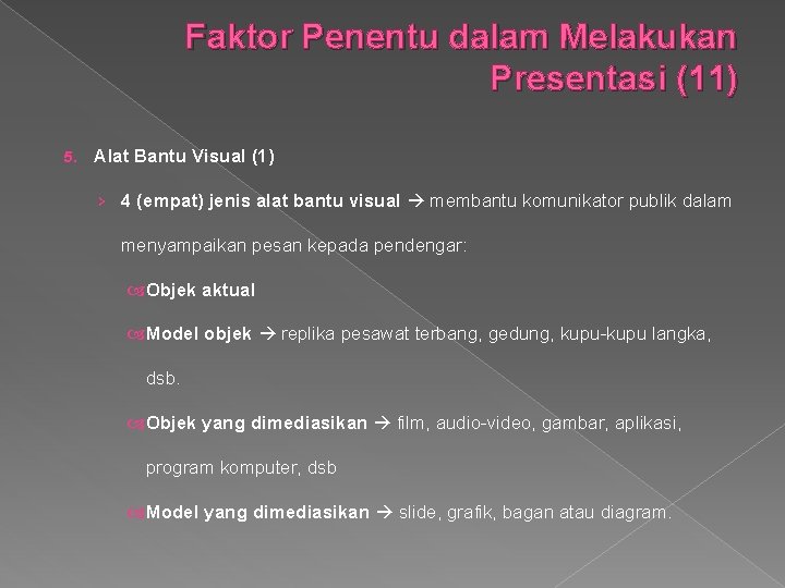 Faktor Penentu dalam Melakukan Presentasi (11) 5. Alat Bantu Visual (1) › 4 (empat)