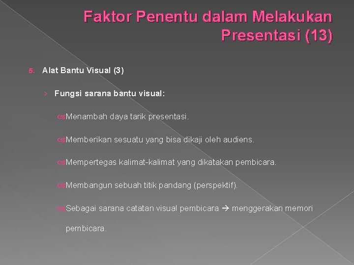 Faktor Penentu dalam Melakukan Presentasi (13) 5. Alat Bantu Visual (3) › Fungsi sarana