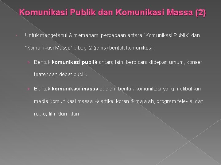 Komunikasi Publik dan Komunikasi Massa (2) Untuk mengetahui & memahami perbedaan antara “Komunikasi Publik”