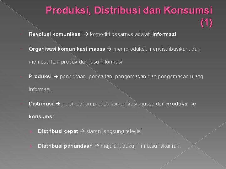 Produksi, Distribusi dan Konsumsi (1) Revolusi komunikasi komoditi dasarnya adalah informasi. Organisasi komunikasi massa