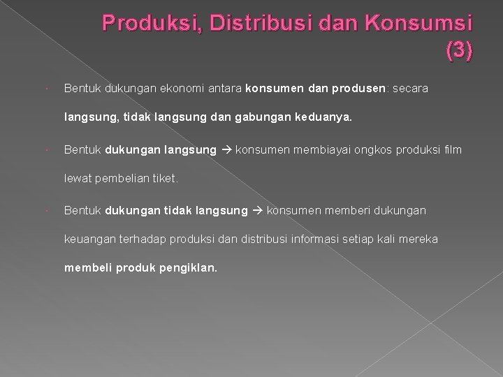 Produksi, Distribusi dan Konsumsi (3) Bentuk dukungan ekonomi antara konsumen dan produsen: secara langsung,