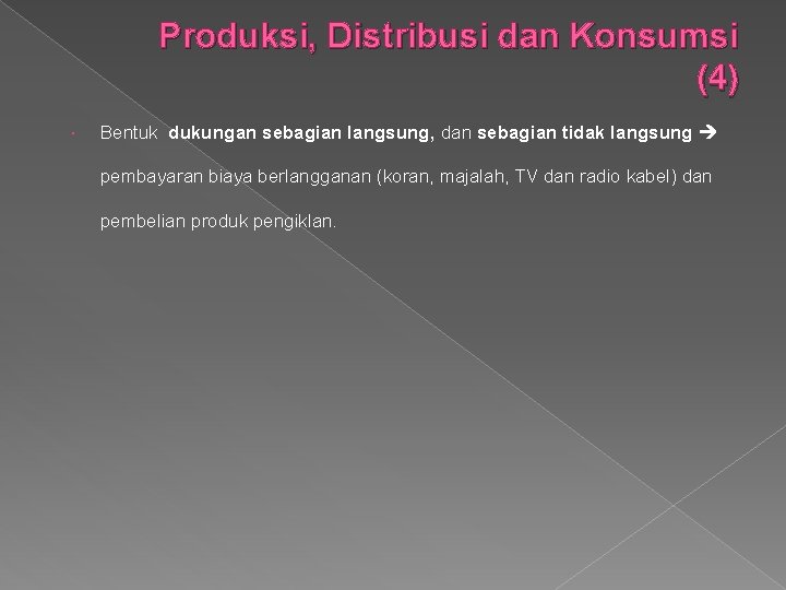 Produksi, Distribusi dan Konsumsi (4) Bentuk dukungan sebagian langsung, dan sebagian tidak langsung pembayaran