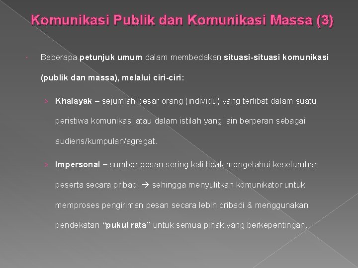 Komunikasi Publik dan Komunikasi Massa (3) Beberapa petunjuk umum dalam membedakan situasi-situasi komunikasi (publik