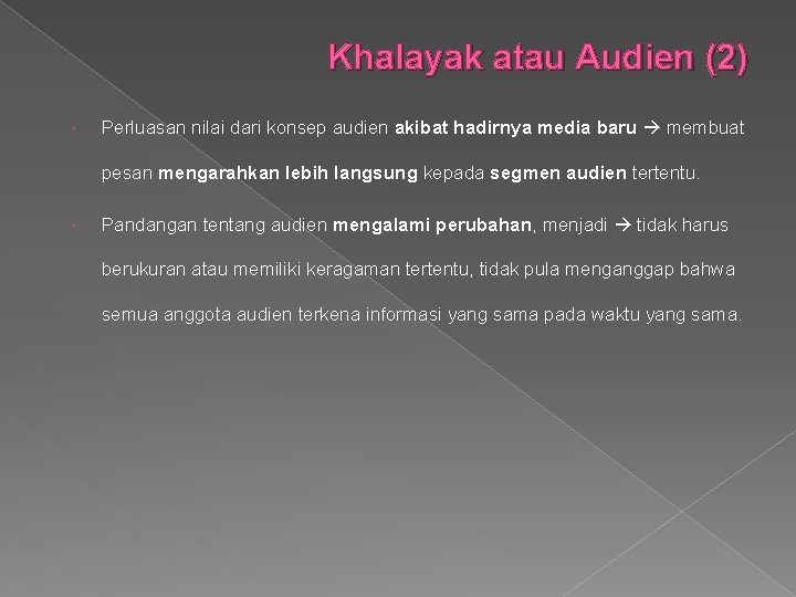 Khalayak atau Audien (2) Perluasan nilai dari konsep audien akibat hadirnya media baru membuat