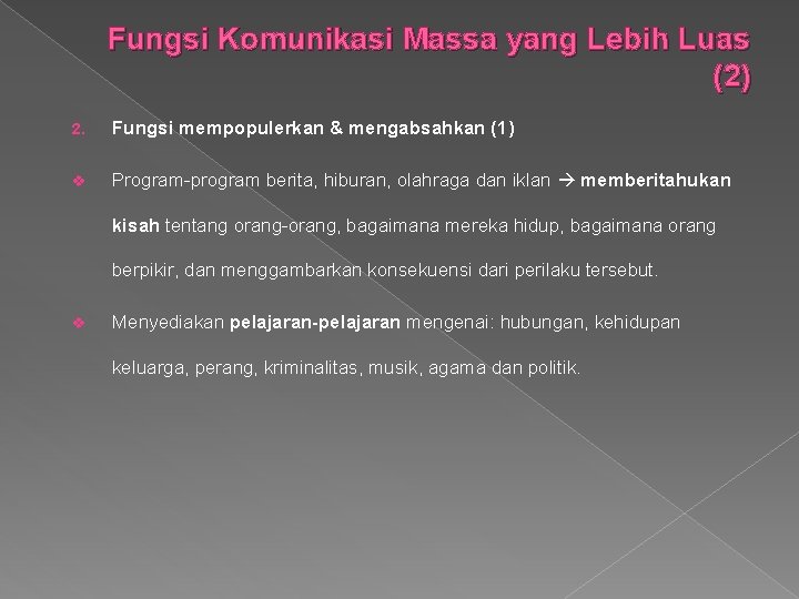 Fungsi Komunikasi Massa yang Lebih Luas (2) 2. Fungsi mempopulerkan & mengabsahkan (1) v