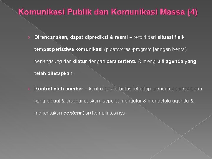 Komunikasi Publik dan Komunikasi Massa (4) › Direncanakan, dapat diprediksi & resmi – terdiri