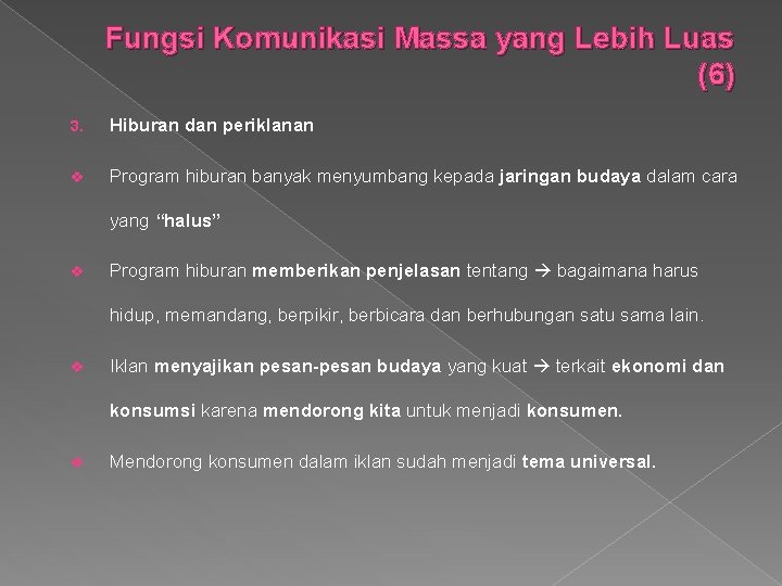 Fungsi Komunikasi Massa yang Lebih Luas (6) 3. Hiburan dan periklanan v Program hiburan