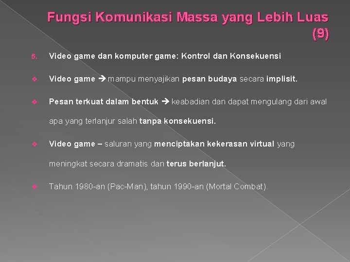 Fungsi Komunikasi Massa yang Lebih Luas (9) 5. Video game dan komputer game: Kontrol