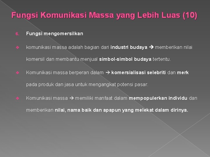 Fungsi Komunikasi Massa yang Lebih Luas (10) 6. Fungsi mengomersilkan v komunikasi massa adalah