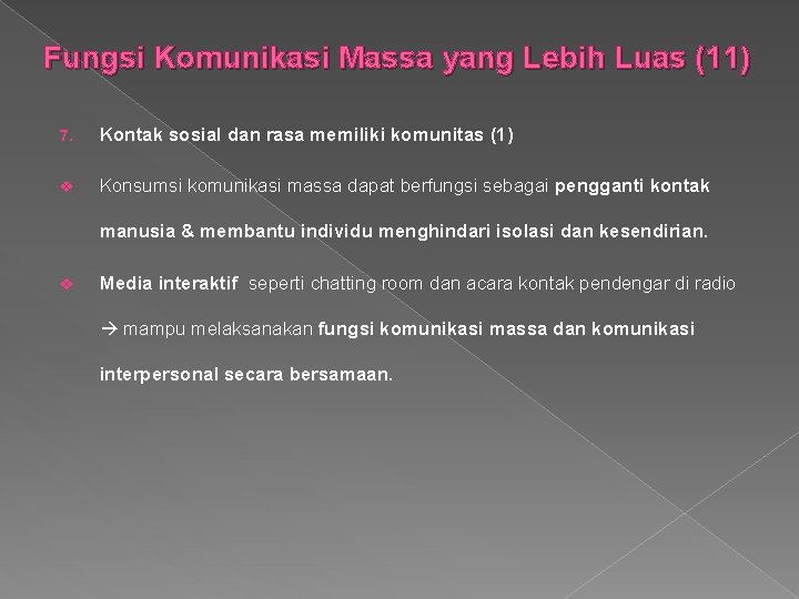 Fungsi Komunikasi Massa yang Lebih Luas (11) 7. Kontak sosial dan rasa memiliki komunitas