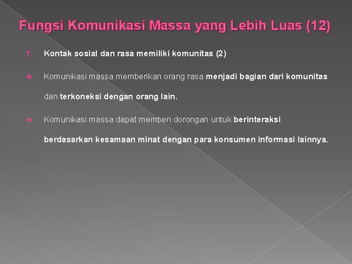 Fungsi Komunikasi Massa yang Lebih Luas (12) 7. Kontak sosial dan rasa memiliki komunitas